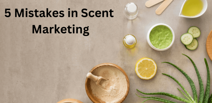 5 Mistakes in Scent Marketing